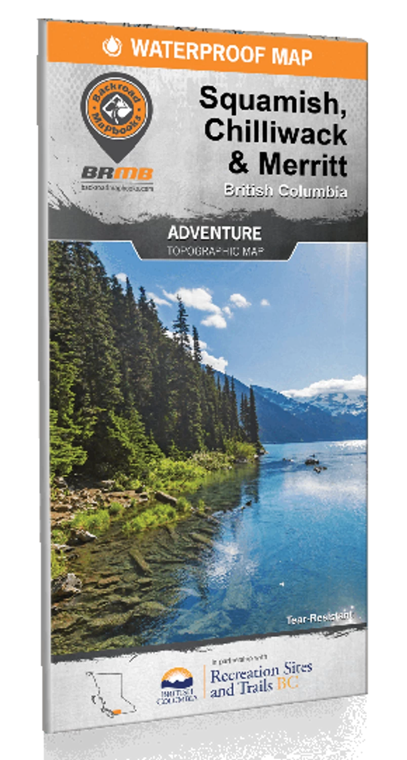 Squamish, Chilliwack & Merritt Waterproof Map 3 Squamish, Chilliwack & Merritt Waterproof Map